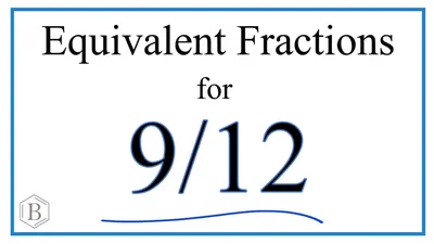 How to Find Equivalent Fractions for 9/12 - YouTube
