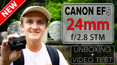 Canon EFS 24mm f/2.8 STM Lens Unboxing/Review/Test 2018 | Fantastic Lens! -  YouTube