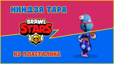 Create your own Ninja Tara Brawl Stars with clay!