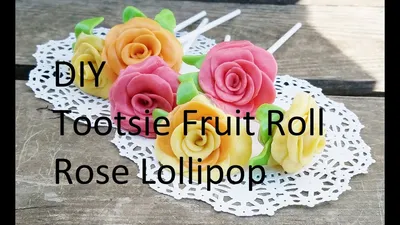 DIY Tootsie Fruit Roll Rose Lollipop - YouTube